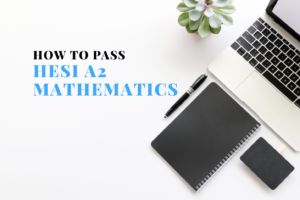 How To Pass HESI A2 Mathematics