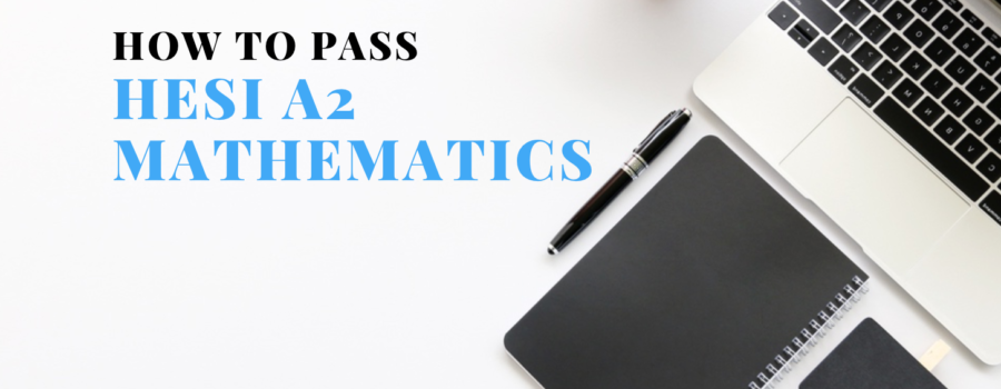 How To Pass HESI A2 Mathematics