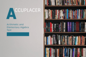 ACCUPLACER: Arithmetic and Elementary Algebra Test